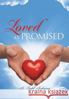 Loved as Promised J Ladd Johnson   9780578163482 J. Ladd Johnson
