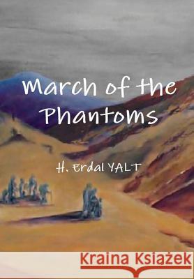 March of the Phantoms H Erdal Yalt 9780578188171 H. Erdal Yalt
