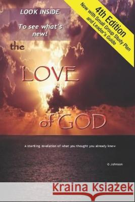 The Love of God: A Startling Revelation of What You Thought You Already Knew Gary Johnson 9780578236087