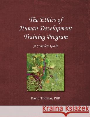 The Ethics of Human Development Training Program David Thomas 9780578311456