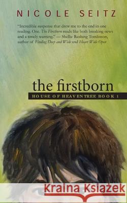 The Firstborn: House of Heaventree Book 1 Nicole Seitz 9780578320724 Water Books
