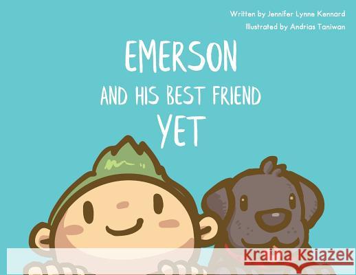 Emerson and his Best Friend Yet Kennard, Jennifer Lynne 9780578480770 Jennifer Kennard