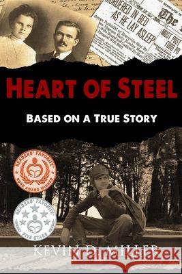Heart of Steel: Based on a True Story Kevin D. Miller 9780578531618 R. R. Bowker