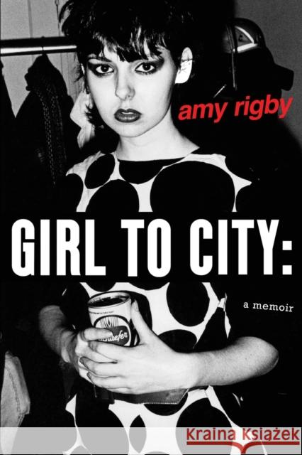 Girl To City: A Memoir Amy Rigby 9780578536163