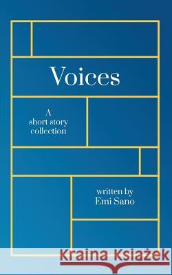 Voices: A short story collection Emi Sano 9780578536590