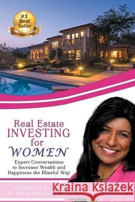 Real Estate Investing for Women: Expert Conversations to Increase Wealth and Happiness the Blissful Way Leeza Gibbons Sasha Barber Jacquelin T. D. Huynh 9780578602479