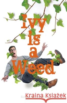 Ivy is a Weed Robert Morse Roseth 9780578622460