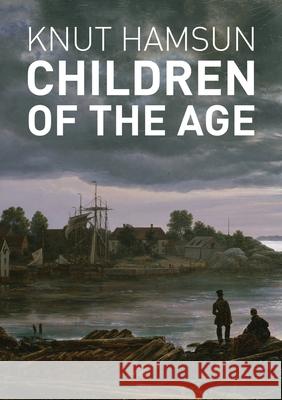 Children of the Age Knut Hamsun J. S. Scott Rick Schober 9780578645704