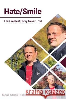 Hate/Smile: The Greatest Story Never Told Neal Studzinski 9780578908557 Contagious Publishing