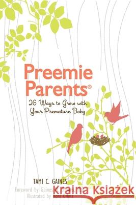 Preemie Parents, 26 Ways to Grow with Your Premature Baby Tami C. Gaines 9780578923444 Full Frequency Transformation