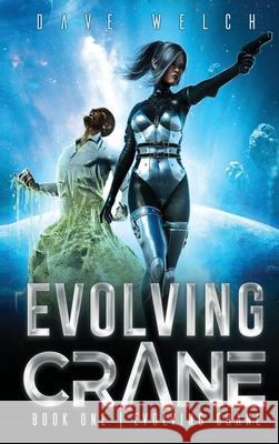Evolving Crane: Book One Evolving Crane- VSN 3 Dave Welch, Ryan Schwarz, Jim Spivey 9780578941899