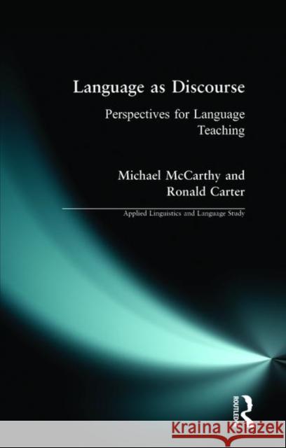 Language as Discourse: Perspectives for Language Teaching Carter, Ronald 9780582084247