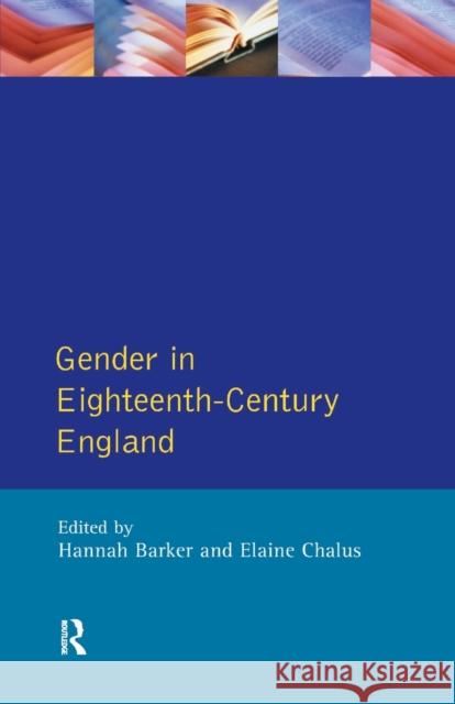 Gender in Eighteenth-Century England: Roles, Representations and Responsibilities Barker, Hannah 9780582278264