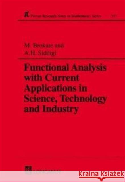 Functional Analysis with Current Applications in Science, Technology and Industry Abdul Hasan Siddiqi Martin Brokate Abul Hassan Siddiqi 9780582312609