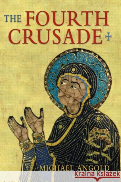The Fourth Crusade: Event and Context Angold, Michael J. 9780582356108