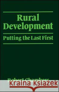 Rural Development: Putting the Last First Chambers, Robert 9780582644434 0