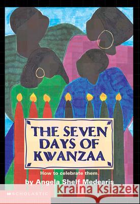 The Seven Days of Kwanzaa Medearis, Angela Shelf 9780590463607 Scholastic Paperbacks