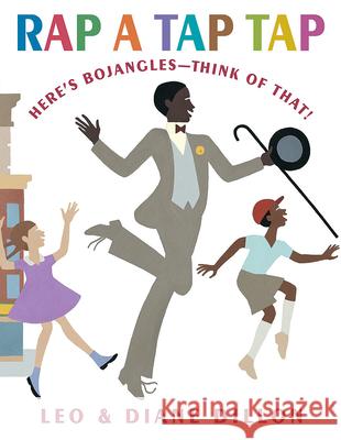 Rap a Tap Tap: Here's Bojangles - Think of That! Leo Dillon Diane Dillon Diane Dillon 9780590478830 Blue Sky Press (AZ)