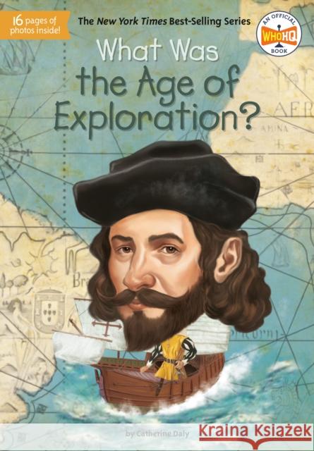 What Was the Age of Exploration? Catherine Daly Who Hq                                   Jake Murray 9780593093825