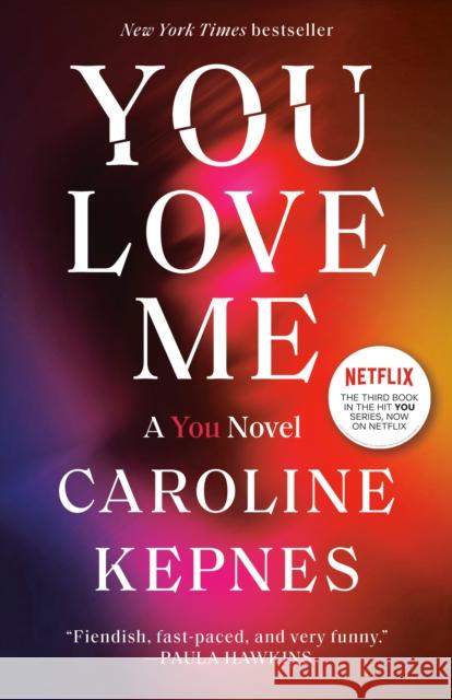 You Love Me Caroline Kepnes 9780593133798
