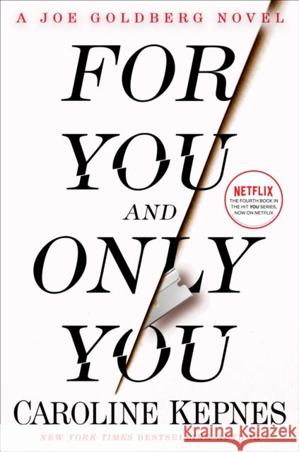 For You and Only You: A Joe Goldberg Novel Kepnes, Caroline 9780593133811