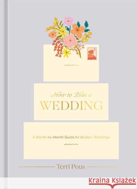 How to Plan a Wedding Terri Pous 9780593234792 Potter/Ten Speed/Harmony/Rodale