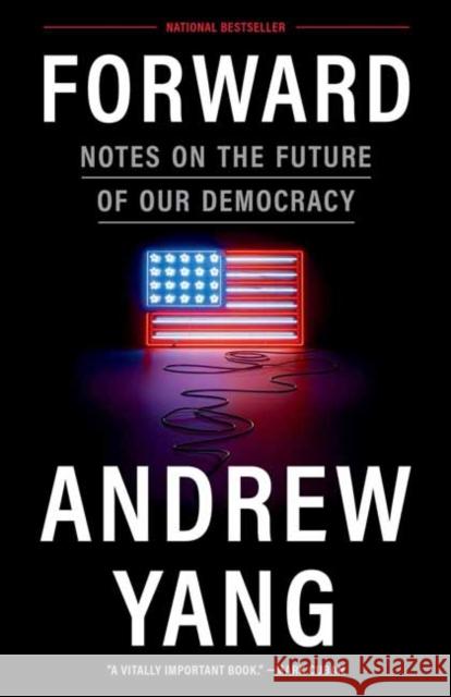 Forward: Notes on the Future of Our Democracy Yang, Andrew 9780593238677