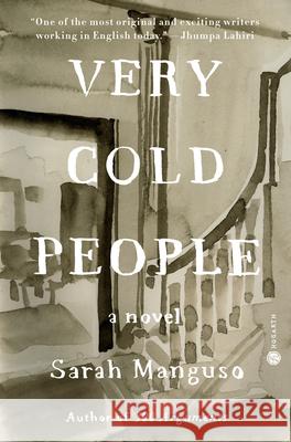 Very Cold People: A Novel Sarah Manguso 9780593241226