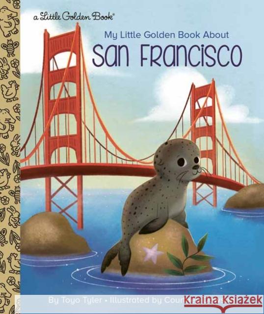 My Little Golden Book about San Francisco Tyler, Toyo 9780593301180 Golden Books