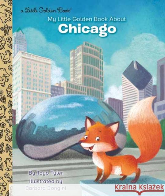 My Little Golden Book about Chicago Toyo Tyler Barbara Bongini 9780593304495 Random House USA Inc