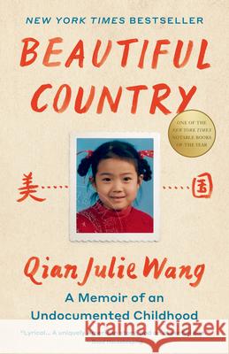 Beautiful Country: A Memoir of an Undocumented Childhood Qian Julie Wang 9780593313008