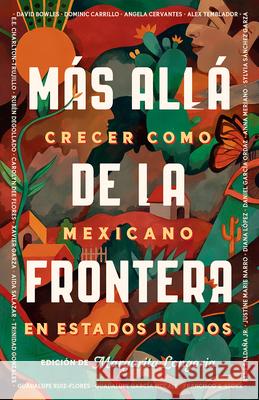 Más Allá de la Frontera / Living Beyond Borders Longoria, Margarita 9780593313237 Vintage Espanol