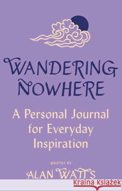 Wandering Nowhere: A Mindfulness Journal for Everyday Bliss Alan Watts 9780593317518