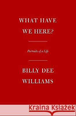What Have We Here?: Portraits of a Life Billy Dee Williams 9780593318607 Alfred A. Knopf