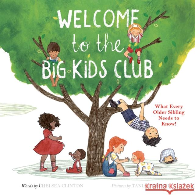 Welcome to the Big Kids Club: What Every Older Sibling Needs to Know! Chelsea Clinton Tania d 9780593350737 Penguin Putnam Inc