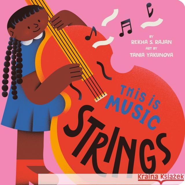 This Is Music: Strings Rekha S. Rajan Tania Yakunova 9780593387047 Rise X Penguin Workshop