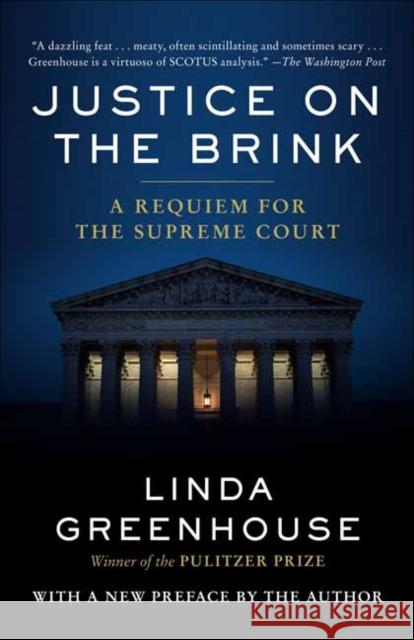 Justice on the Brink: A Requiem for the Supreme Court Greenhouse, Linda 9780593447949