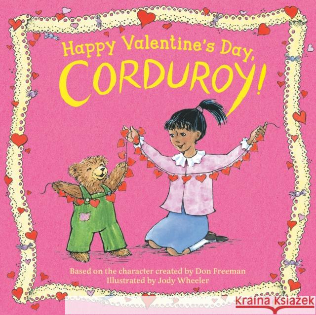Happy Valentine's Day, Corduroy! Jody Wheeler Don Freeman 9780593466216 Viking Books for Young Readers