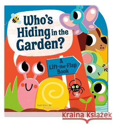 Who's Hiding in the Garden?: A Lift-The-Flap Book Amelia Hepworth Pintachan 9780593480205 Random House Books for Young Readers