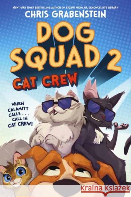 Dog Squad 2: Cat Crew Chris Grabenstein 9780593480878