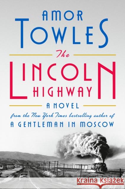 The Lincoln Highway: A Novel Amor Towles 9780593489338