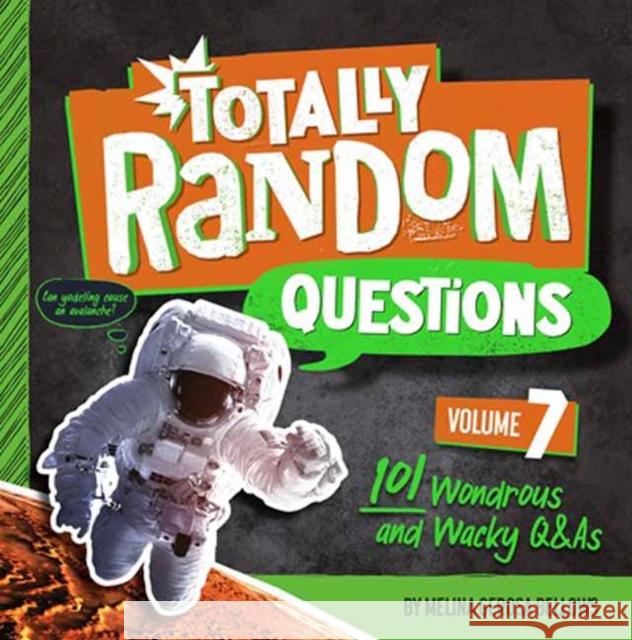 Totally Random Questions Volume 7: 101 Wonderous and Wacky Q&as Bellows, Melina Gerosa 9780593516409