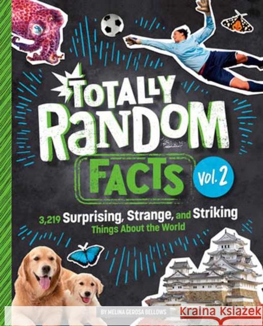 Totally Random Facts Volume 2: 3,219 Surprising, Strange, and Striking Things about the World Bellows, Melina Gerosa 9780593516461