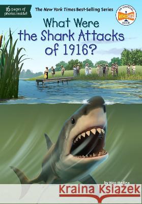 What Were the Shark Attacks of 1916? Nico Medina Who Hq                                   Tim Foley 9780593521588 Penguin Workshop