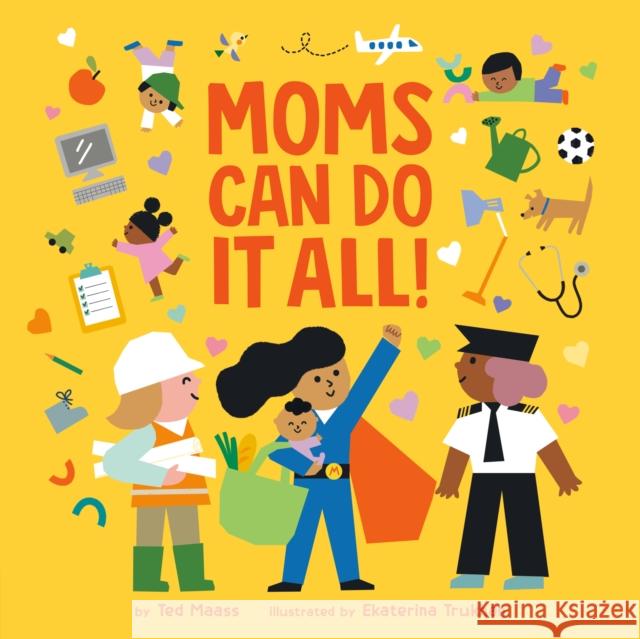 Moms Can Do It All! Ted Maass 9780593522974 Penguin Putnam Inc
