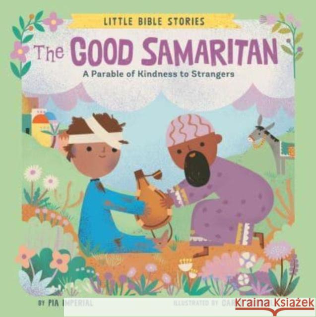 The Good Samaritan: A Parable of Kindness to Strangers Pia Imperial Carly Gledhill 9780593523322 Grosset & Dunlap