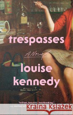 Trespasses Louise Kennedy 9780593540909 Riverhead Books