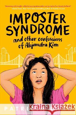 Imposter Syndrome and Other Confessions of Alejandra Kim Patricia Park 9780593563403 Ember