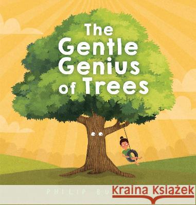 The Gentle Genius of Trees Philip Bunting 9780593567814 Crown Books for Young Readers
