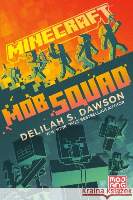 Minecraft: Mob Squad: An Official Minecraft Novel Dawson, Delilah S. 9780593599747